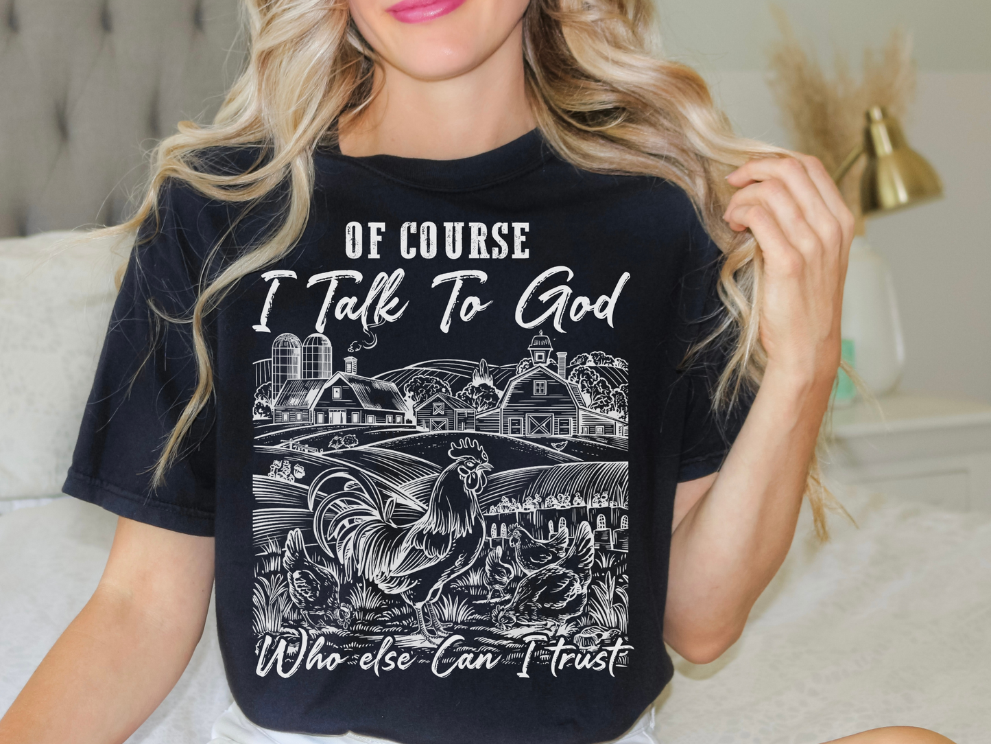 Of Course I Talk To God, Who Else Can I Trust