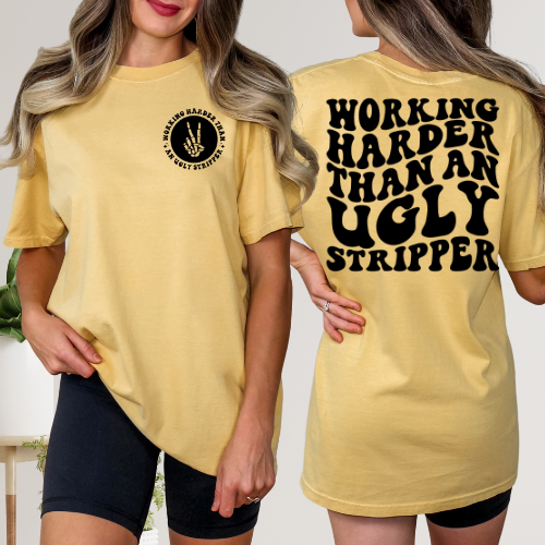 Working Harder Than An Ugly Stripper